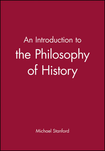 An Introduction to the Philosophy of History Stanford Hardback Wiley–Blackwell