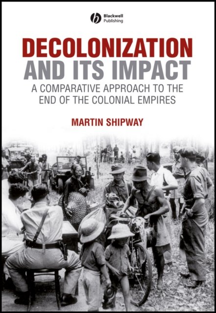 Decolonization and its Impact – A Comparative Approach to the End of the Coloni…