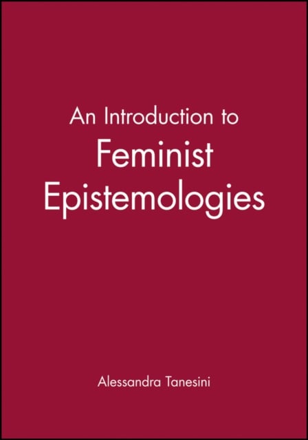 An Introduction to Feminist Epistemologies Tanesini Paperback Wiley–Blackwell