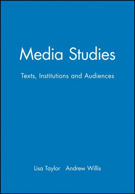 Media Studies – Texts, Institutions and Audiences Taylor Paperback 9780631200277