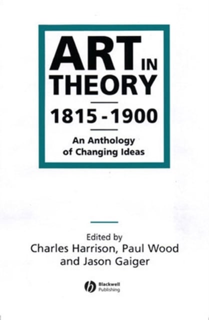 Art in Theory 1815–1900 Harrison Paperback Wiley–Blackwell 9780631200666