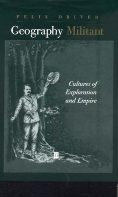 Geography Militant – Cultures of Exploration and Empires Driver Paperback