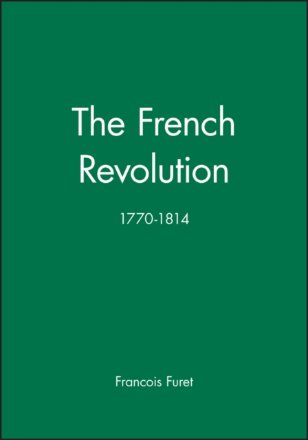 The French Revolution 1770–1814 Furet Paperback Wiley–Blackwell 9780631202998