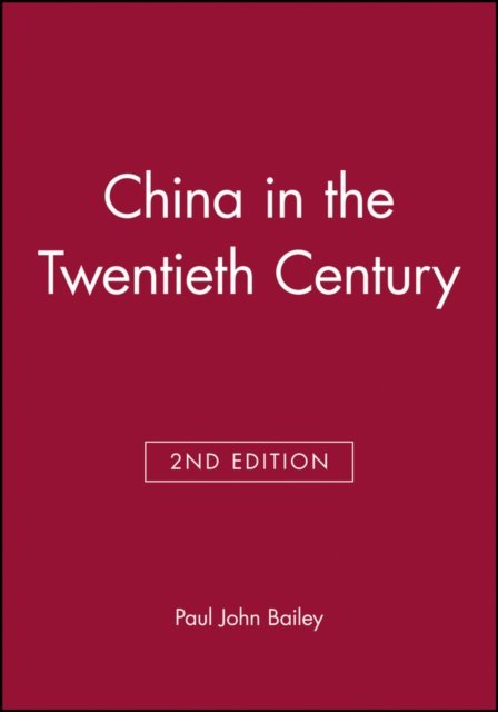 China in the Twentieth Century, Second Edition Bailey Paperback Wiley–Blackwell