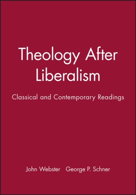Theology After Liberalism – A Reader Webster Paperback Wiley–Blackwell
