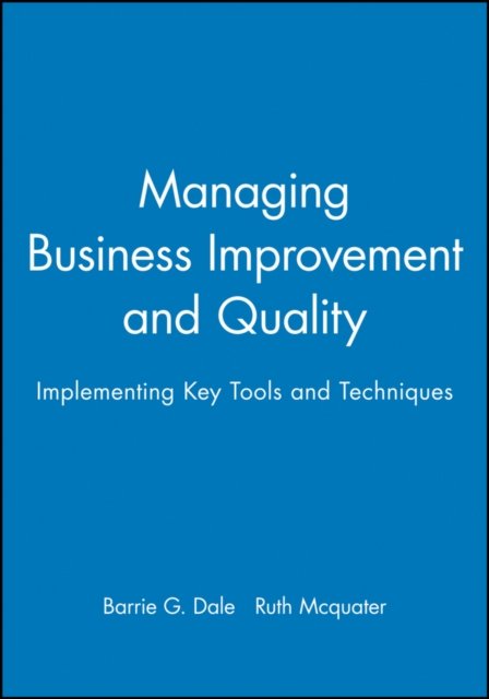 Managing Business Improvement and Quality – Implementing Key Tools and Techniqu…