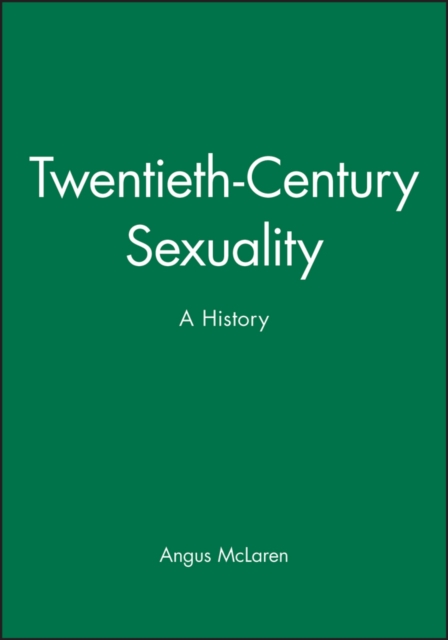 Twentieth–Century Sexuality – A History McLaren Paperback Wiley–Blackwell