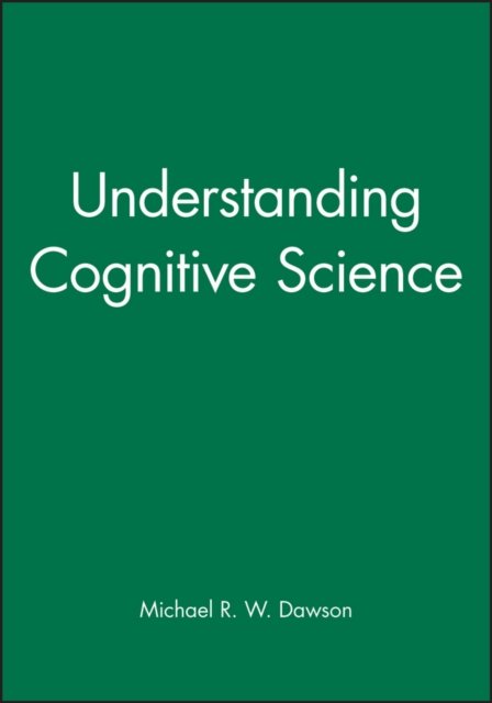 Understanding Cognitive Science Dawson Paperback Wiley–Blackwell 9780631208952