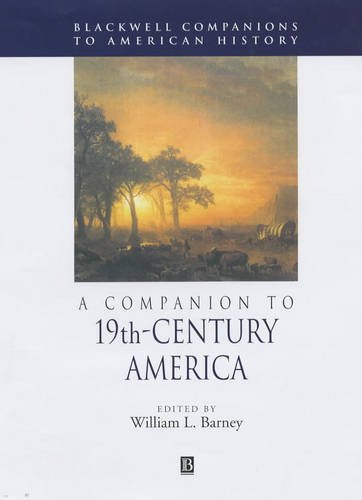 A Companion to 19th–Century America Barney Hardback Wiley–Blackwell
