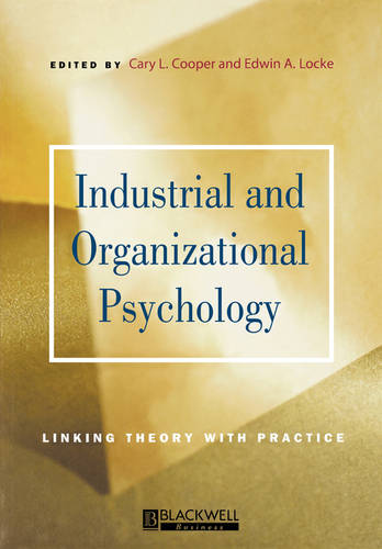 Industrial and Organizational Psychology – Linking  Theory with Practice Cooper