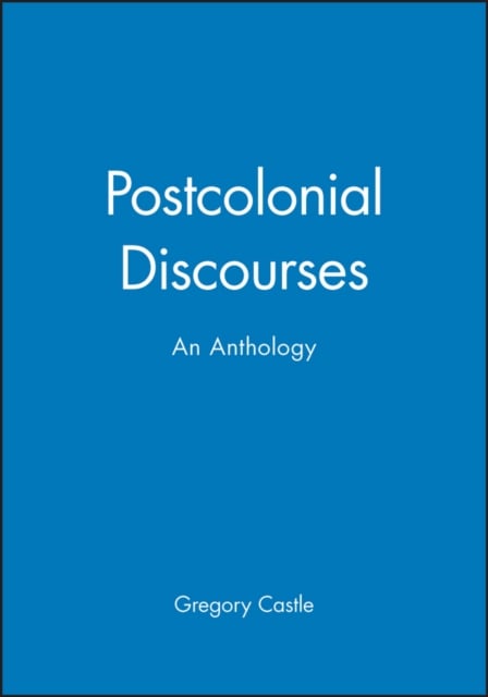 Postcolonial Discourses An Anthology Castle Hardback Wiley–Blackwell