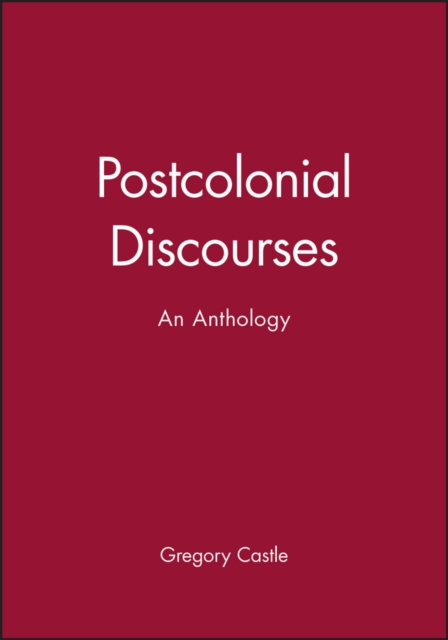 Postcolonial Discourses: An Anthology Castle Paperback Wiley–Blackwell