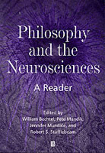 Philosophy and the Neurosciences: A Reader Bechtel Paperback Wiley–Blackwell