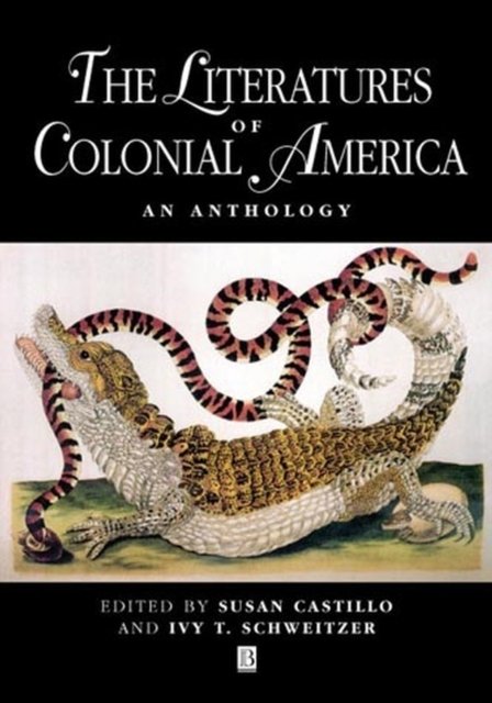 The Literatures of Colonial America An Anthology Castillo Schweitzer Paperback