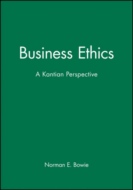 Business Ethics: A Kantian Perspective Bowie Paperback Wiley–Blackwell