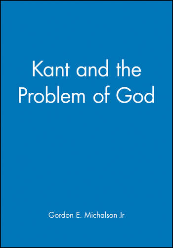 Kant and the Problem of God Michalson Paperback Wiley–Blackwell 9780631212201