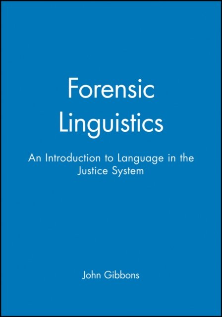 Forensic Linguistics – An Introduction to Language  in the Justice System
