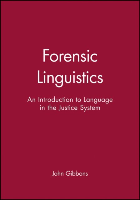 Forensic Linguistics – An Introduction to Language  in the Justice System