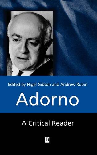Adorno: A Critical Reader Gibson Hardback Wiley–Blackwell 9780631212485