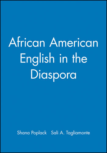 African American English in the Diaspora Poplack Paperback Wiley–Blackwell