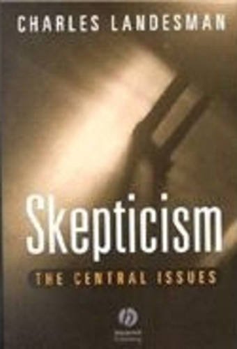 Skepticism the Central Issues Landesman Paperback Wiley–Blackwell 9780631213567