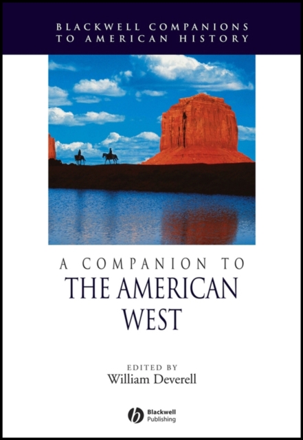 A Companion to the American West Deverell Hardback Wiley–Blackwell 9780631213574