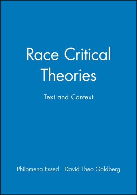 Race Critical Theories – Text and Context Essed Hardback Wiley–Blackwell