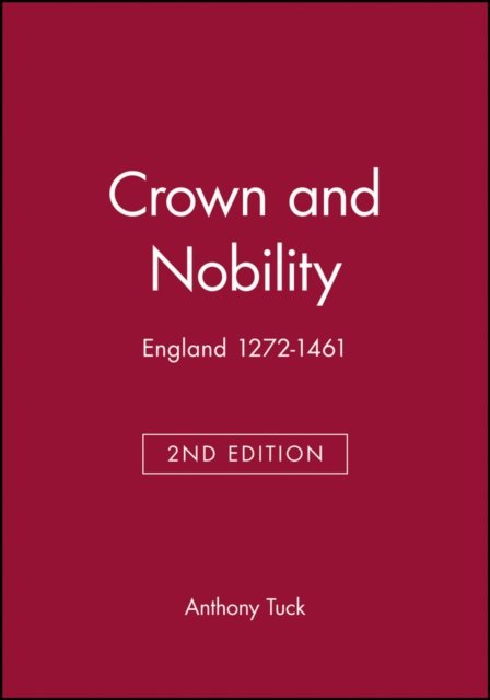 Crown and Nobility: England 1272–1461 Second Edition Tuck Paperback