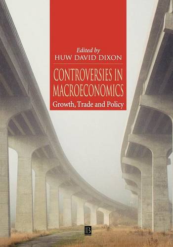 Controversies in Macroeconomics: Growth, Trade and Policy Dixon Paperback