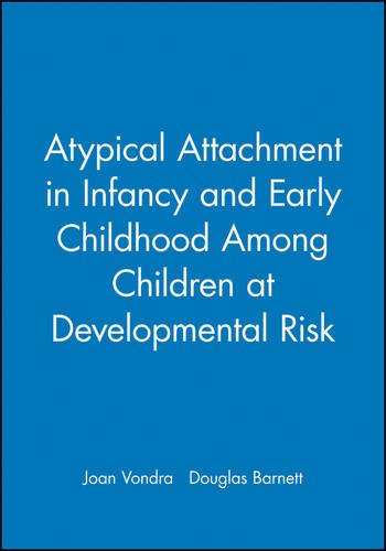 A Typical Attachment in Infancy and Early Childhood Among Children at Developme…