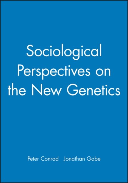 Sociological Perspectives on the New Genetics Conrad Paperback Wiley–Blackwell