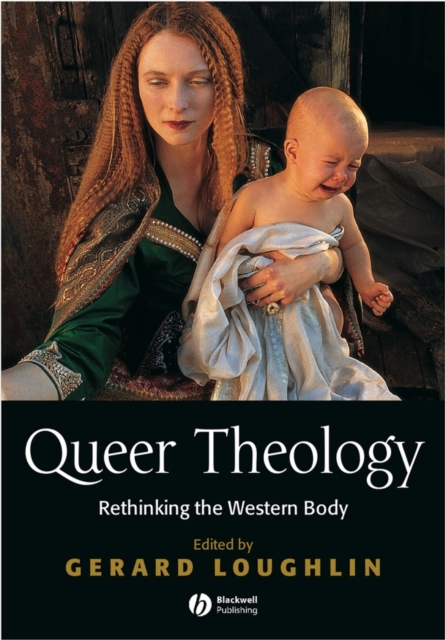 Queer Theology Loughlin Paperback Wiley–Blackwell 9780631216087