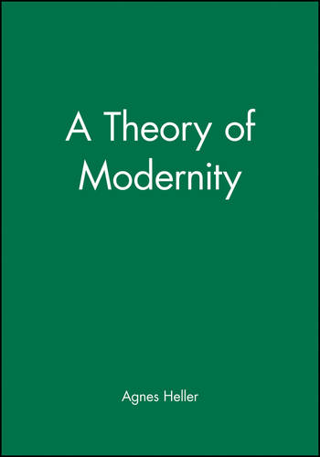 A Theory of Modernity Heller Hardback Wiley–Blackwell 9780631216124