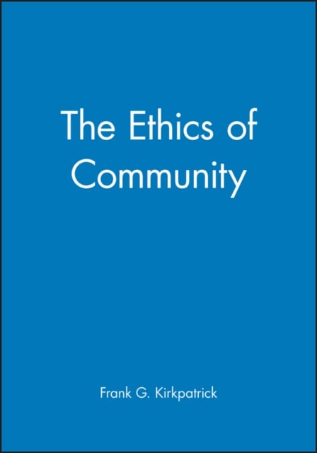 The Ethics of Community Kirkpatrick Hardback Wiley–Blackwell 9780631216827