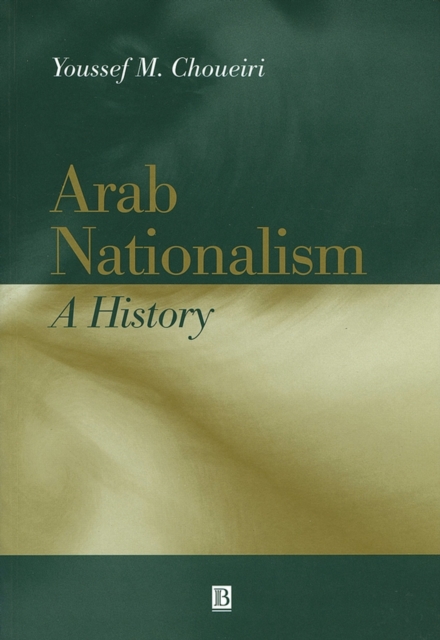 Arab Nationalism: A History: Nation and State in t he Arab World Choueiri
