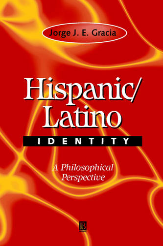 Hispanic/Latino Identity – A Philosophical Perspective Gracia Paperback