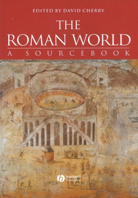 The Roman World – A Sourcebook Cherry Paperback Wiley–Blackwell 9780631217848