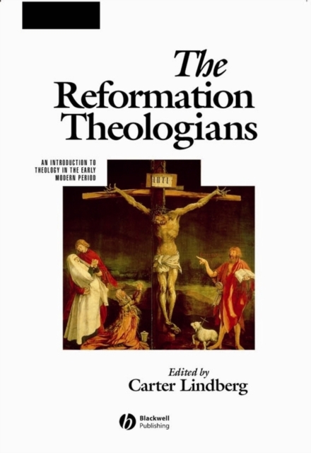 The Reformation Theologians – An Introduction to Theology in the Early Modern P…