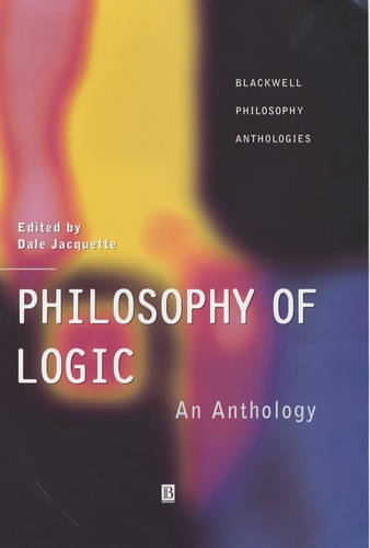 Philosophy of Logic: An Anthology Jacquette Hardback Wiley–Blackwell