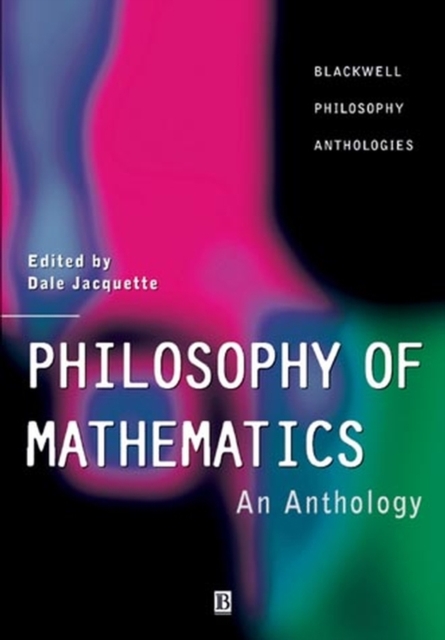 Philosophy of Mathematics – An Anthology Jacquette Paperback Wiley–Blackwell