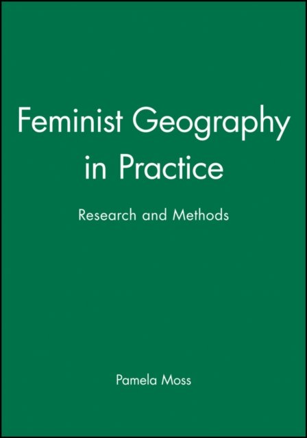 Feminist Geography in Practice: Research and Methods Moss Paperback