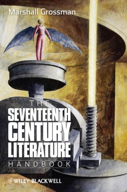 The Seventeenth Century Literature Handbook Grossman Hardback Wiley–Blackwell