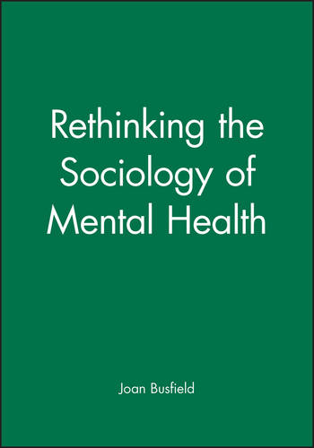 Rethinking the Sociology of Mental Health Busfield Paperback Wiley–Blackwell