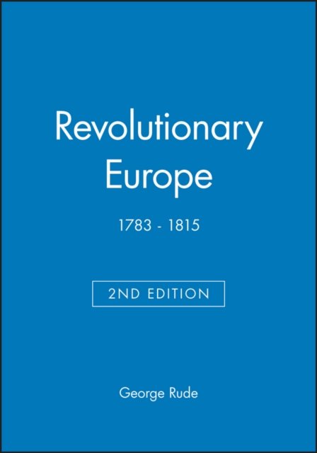 Revolutionary Europe 1783–1815 2e Rude Paperback Wiley–Blackwell 9780631221906