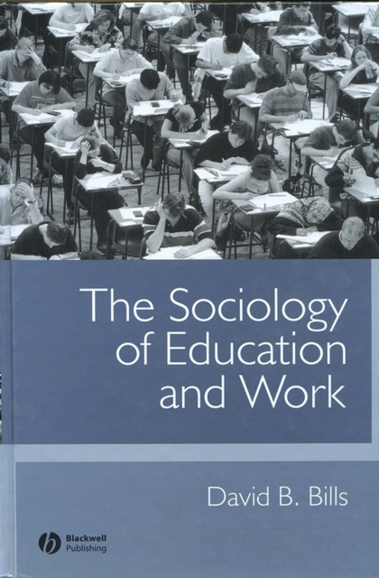 The Sociology of Education and Work Bills Hardback Wiley–Blackwell 9780631223627