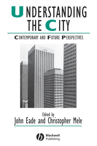 Understanding the City – Contemporary and Future Perspectives Eade Paperback