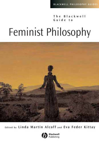 The Blackwell Guide to Feminist Philosophy Alcoff Hardback Wiley–Blackwell