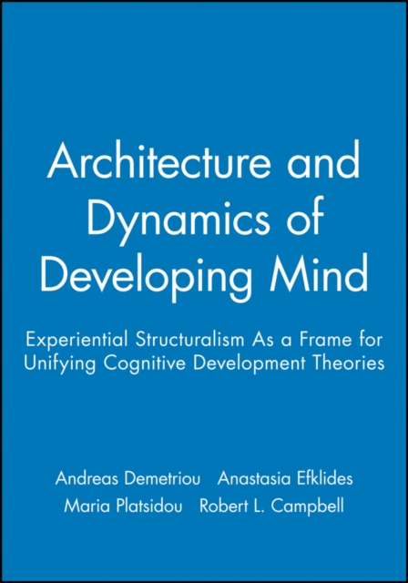 Architecture and Dynamics of Developing Mind – Experiential Structuralism as a …
