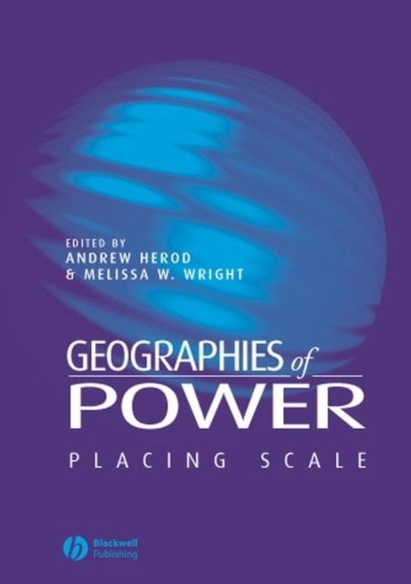 Geographies of Power: Placing Scale Herod Paperback Wiley–Blackwell