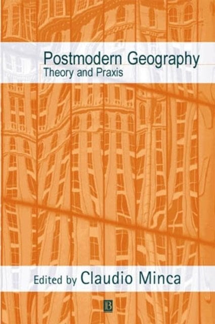Postmodern Geography: Theory and Praxis Minca Paperback Wiley–Blackwell